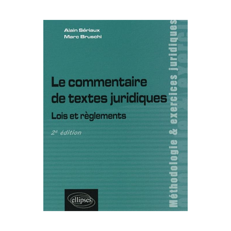 Le commentaire de textes juridiques. Lois et règlements. 2e édition