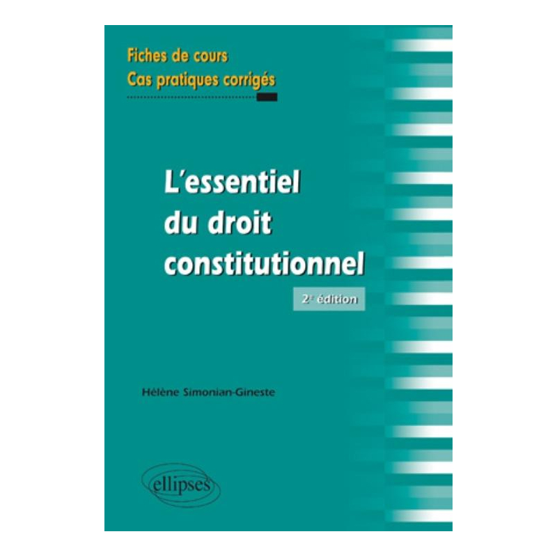 L'essentiel du droit constitutionnel. Fiches de cours et cas pratiques corrigés - 2e édition