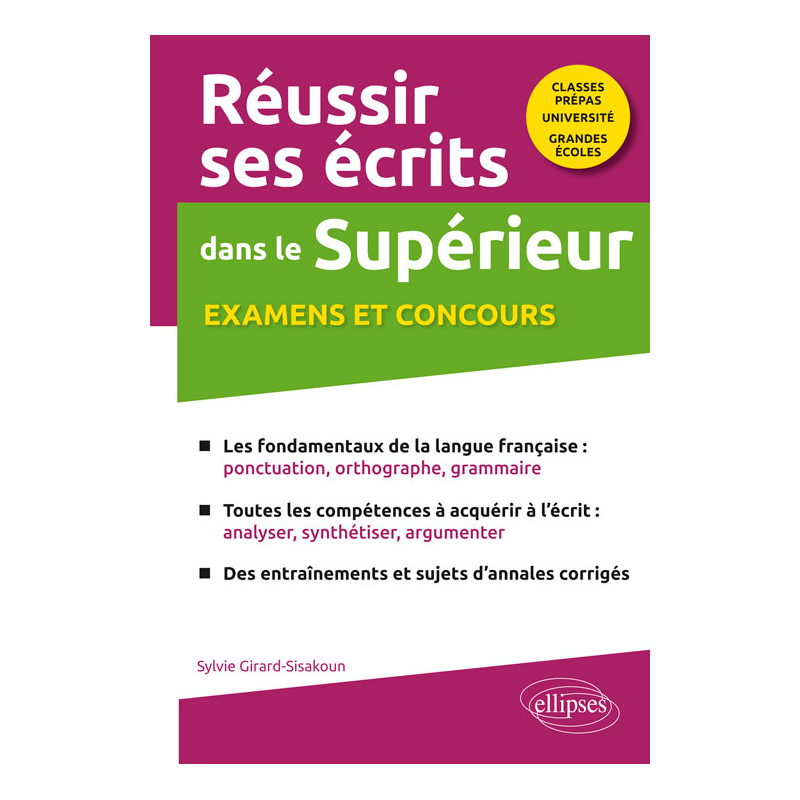 Réussir ses écrits dans le Supérieur. Examens et concours. Classes prépas-Université-Grandes écoles