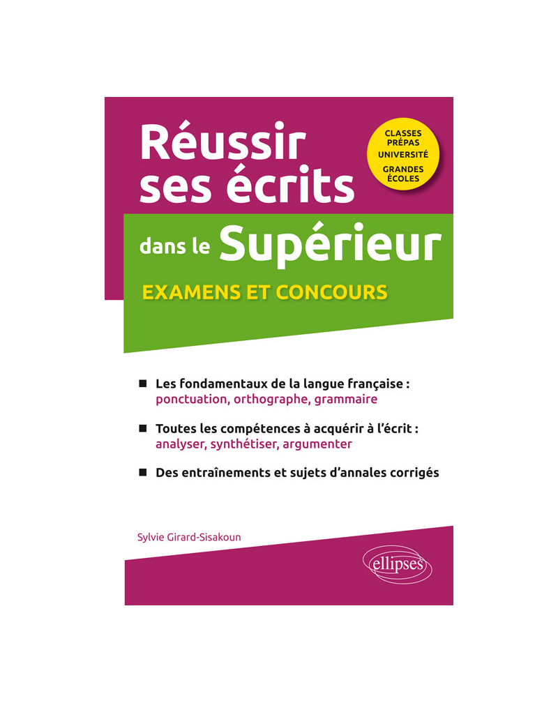 Réussir ses écrits dans le Supérieur. Examens et concours. Classes prépas-Université-Grandes écoles