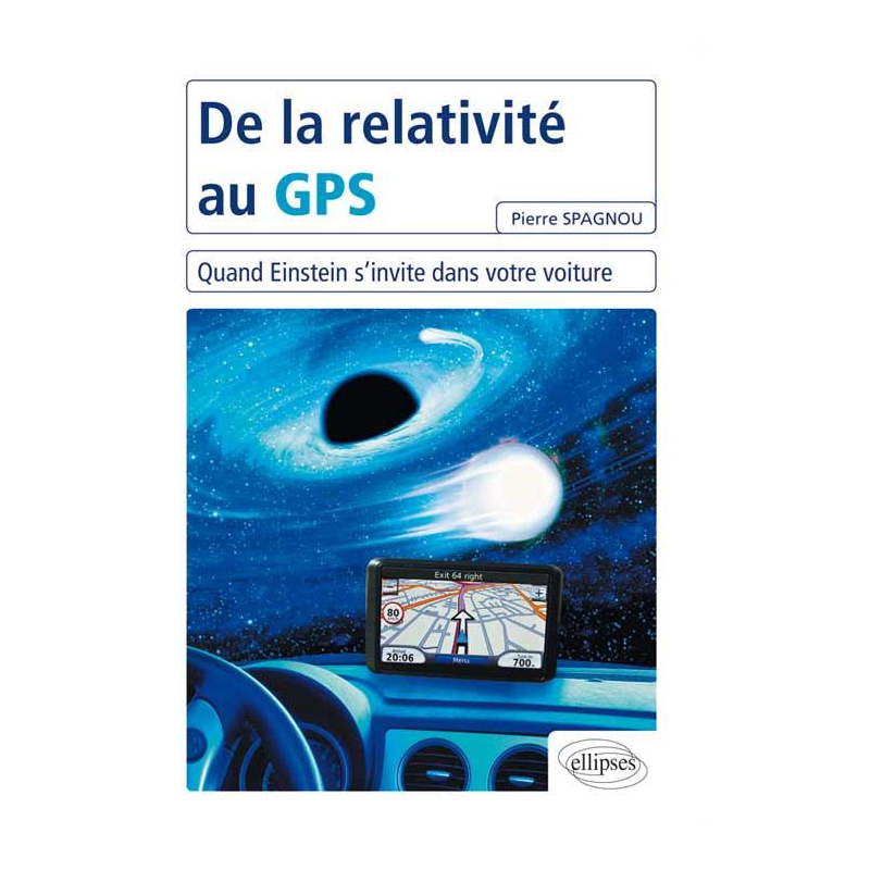De la relativité au GPS - Quand Einstein s'invite dans votre voiture
