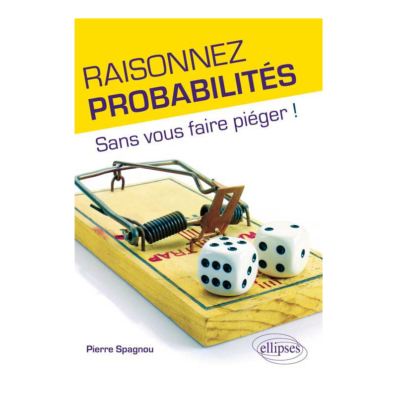 Raisonnez probabilités - Sans vous faire piéger !
