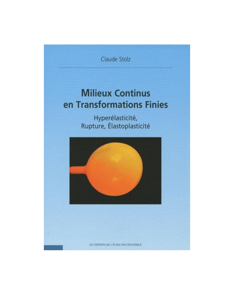 Milieux continus en transformations finies. Hyperélasticité, rupture, élastoplasticité