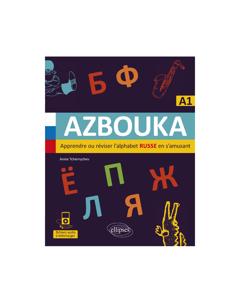 AZBOUKA. Apprendre ou réviser l'alphabet russe en s'amusant. A1 (avec fichiers audio)