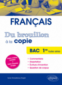 Du brouillon à la copie - Bac français Première toutes séries