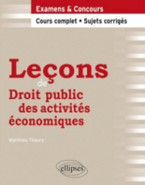 Leçons de Droit public des activités économiques. Cours complet et sujets corrigés