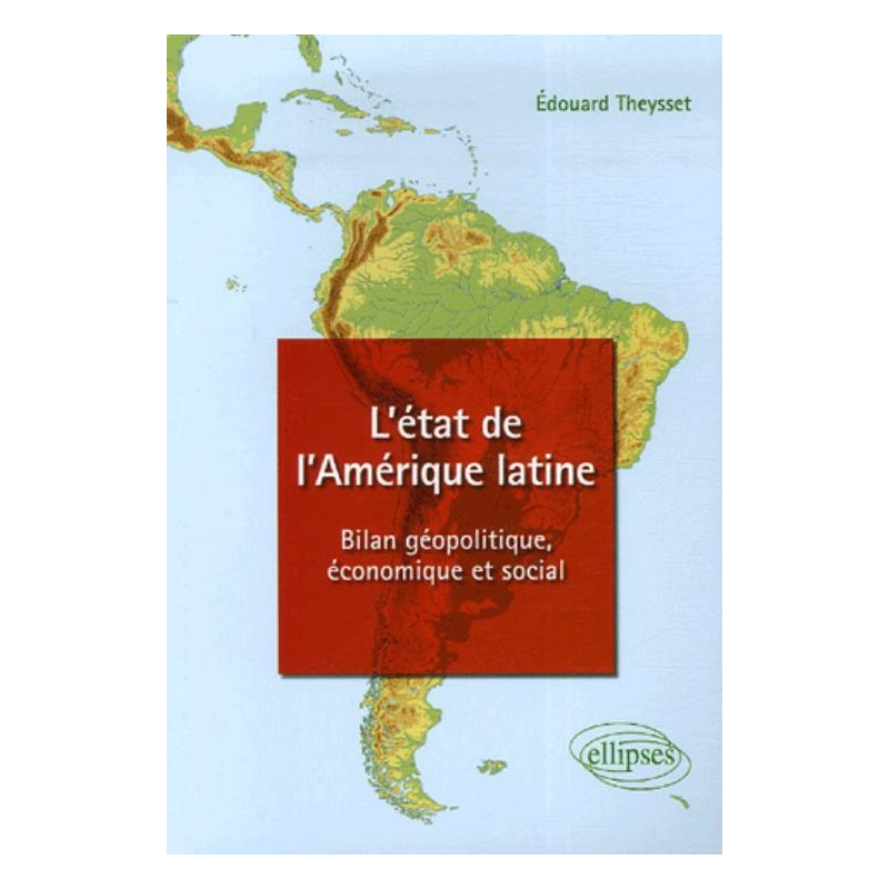 L'état de l'Amérique latine - Bilan géopolitique, économique et social