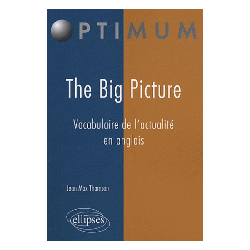 The Big Picture. Vocabulaire de l'actualité en anglais