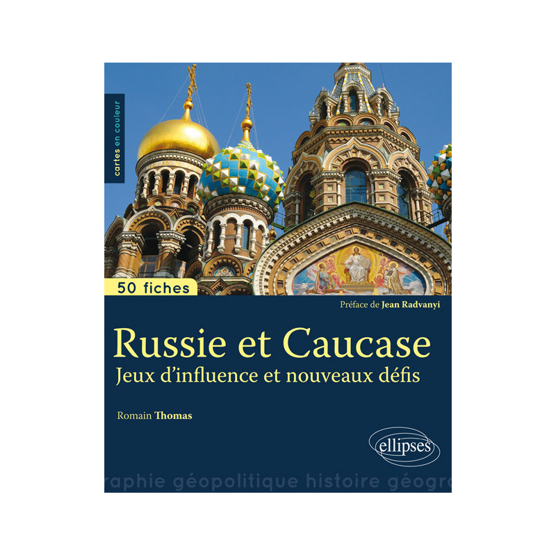 Russie et Caucase. Jeux d'influence et nouveaux défis • 50 fiches de géopolitique