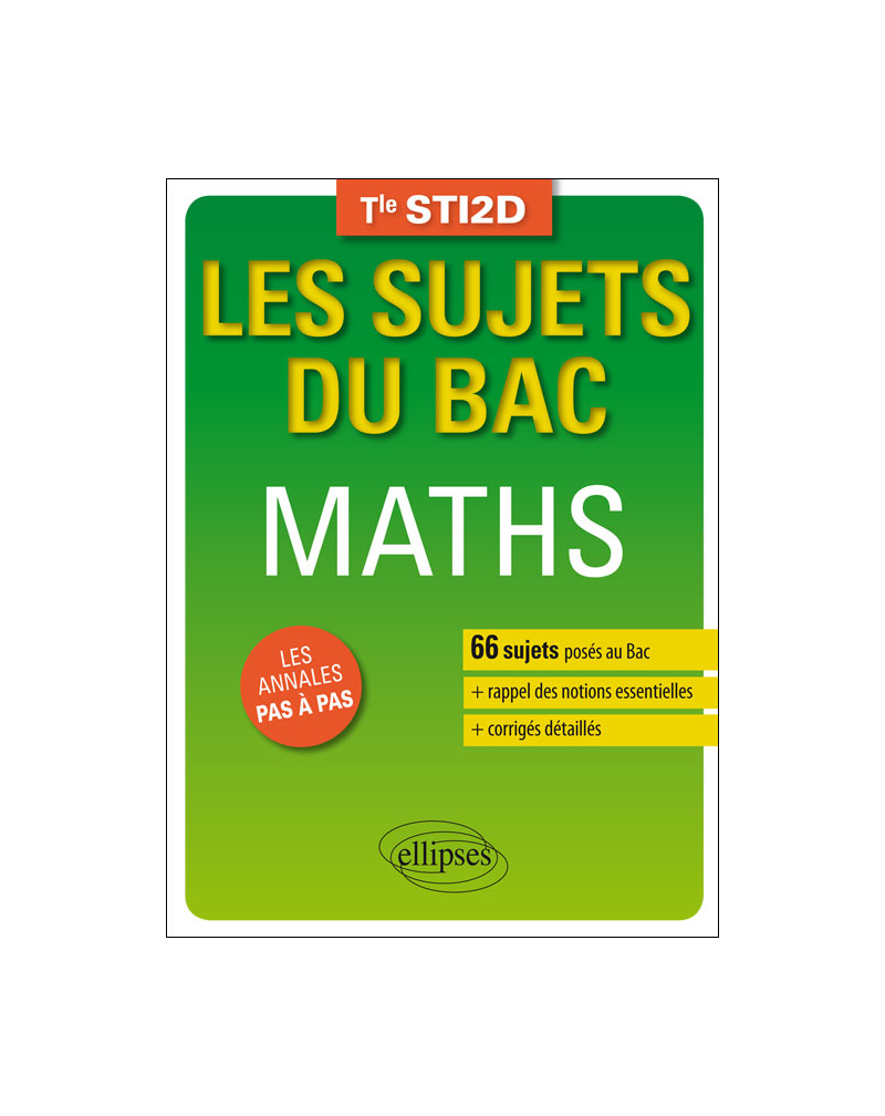 Mathématiques - Terminale STI2D - 66 sujets corrigés posés au Bac et rappel des notions essentielles