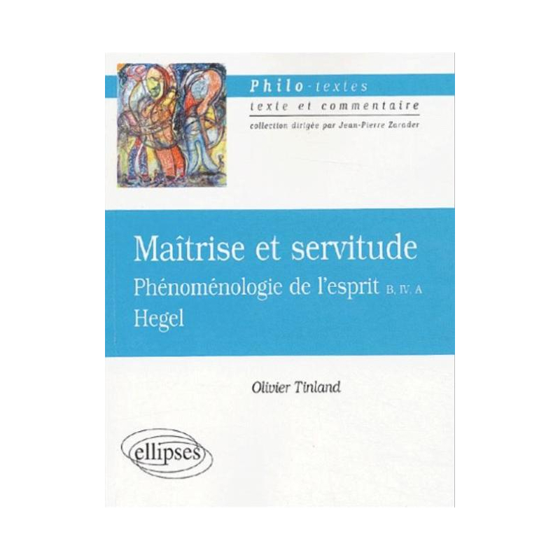 Hegel, Maîtrise et servitude, Phénoménologie de l'esprit B, IV, A