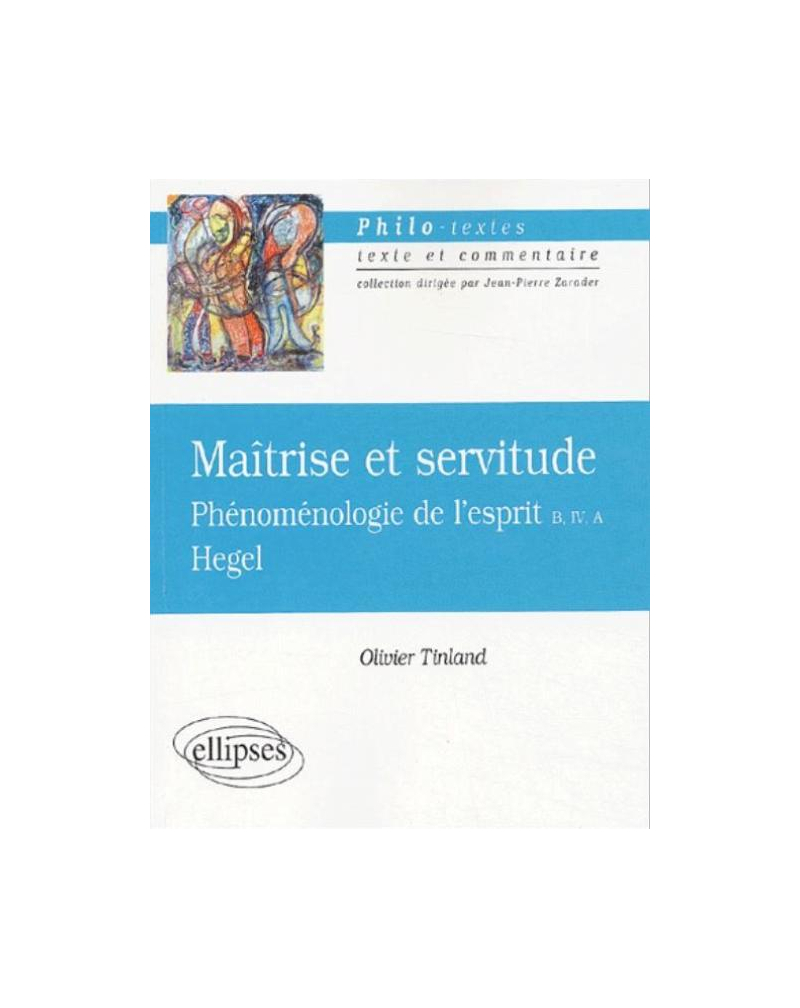 Hegel, Maîtrise et servitude, Phénoménologie de l'esprit B, IV, A