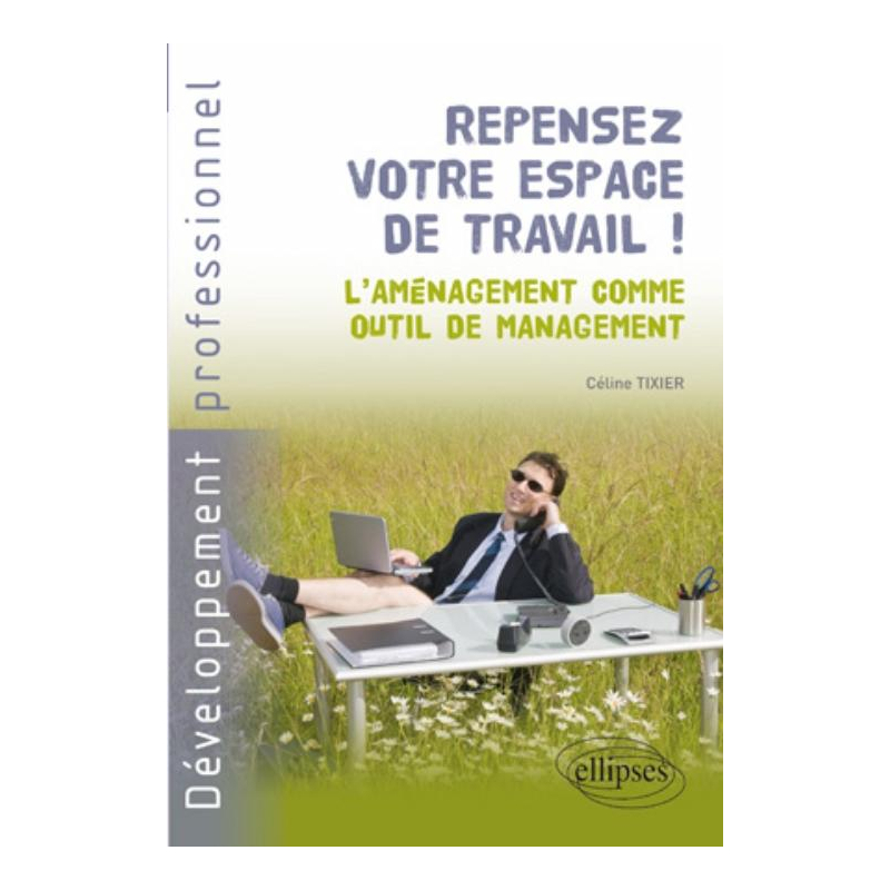 Repensez votre espace de travail! L'aménagement comme outil de management