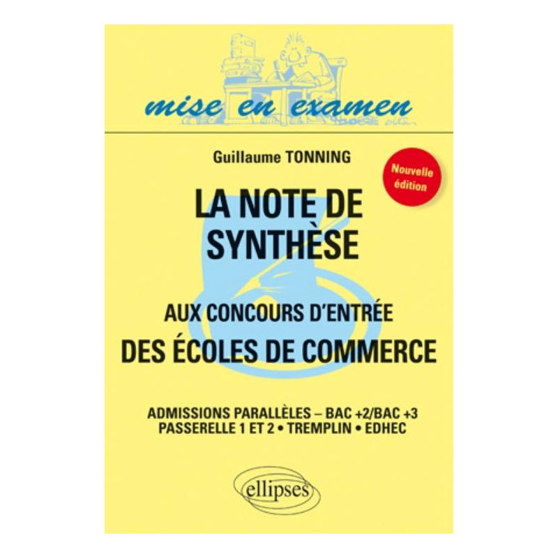 La note de synthèse aux concours d'entrée des écoles de commerce - admissions parallèles - Bac+2 Bac +3 - nouvelle édition
