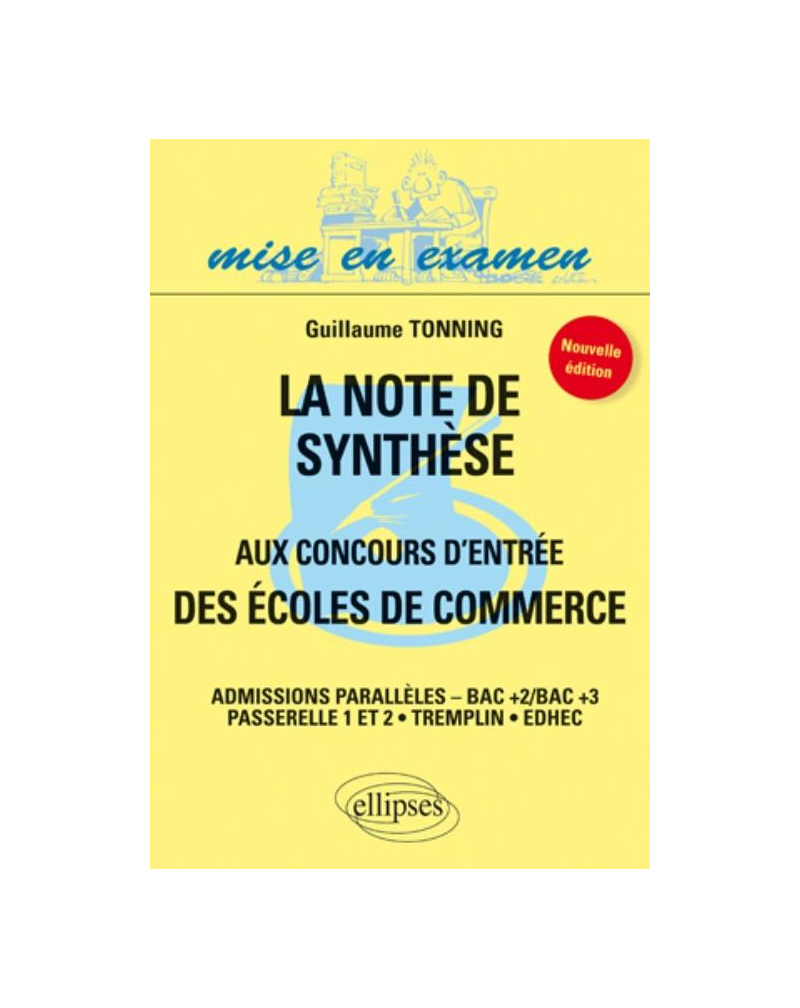 La note de synthèse aux concours d'entrée des écoles de commerce - admissions parallèles - Bac+2 Bac +3 - nouvelle édition
