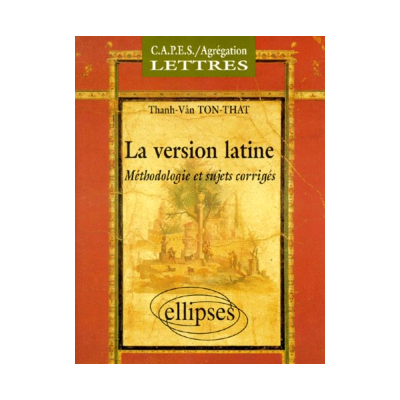 version latine (La) - Méthodologie et sujets corrigés