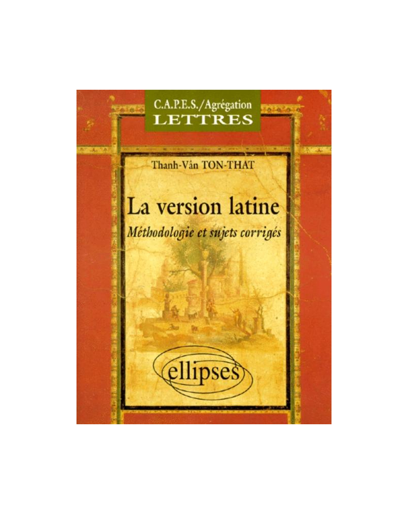 version latine (La) - Méthodologie et sujets corrigés