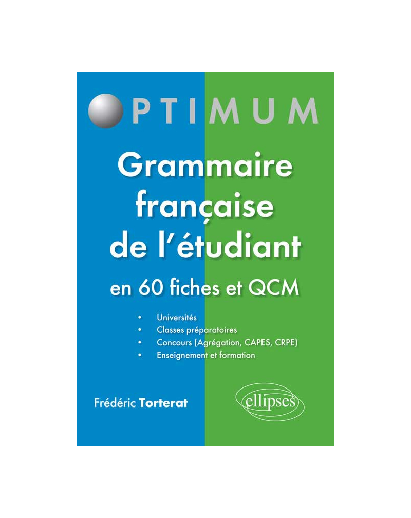 Grammaire française de l’étudiant - en 60 fiches et QCM