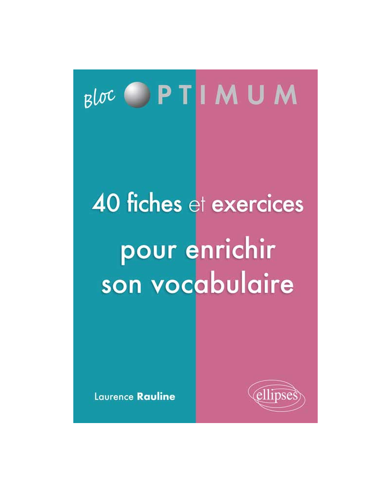 40 fiches et exercices pour enrichir son vocabulaire