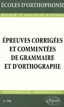 Épreuves corrigées et commentées de grammaire et d'orthographe