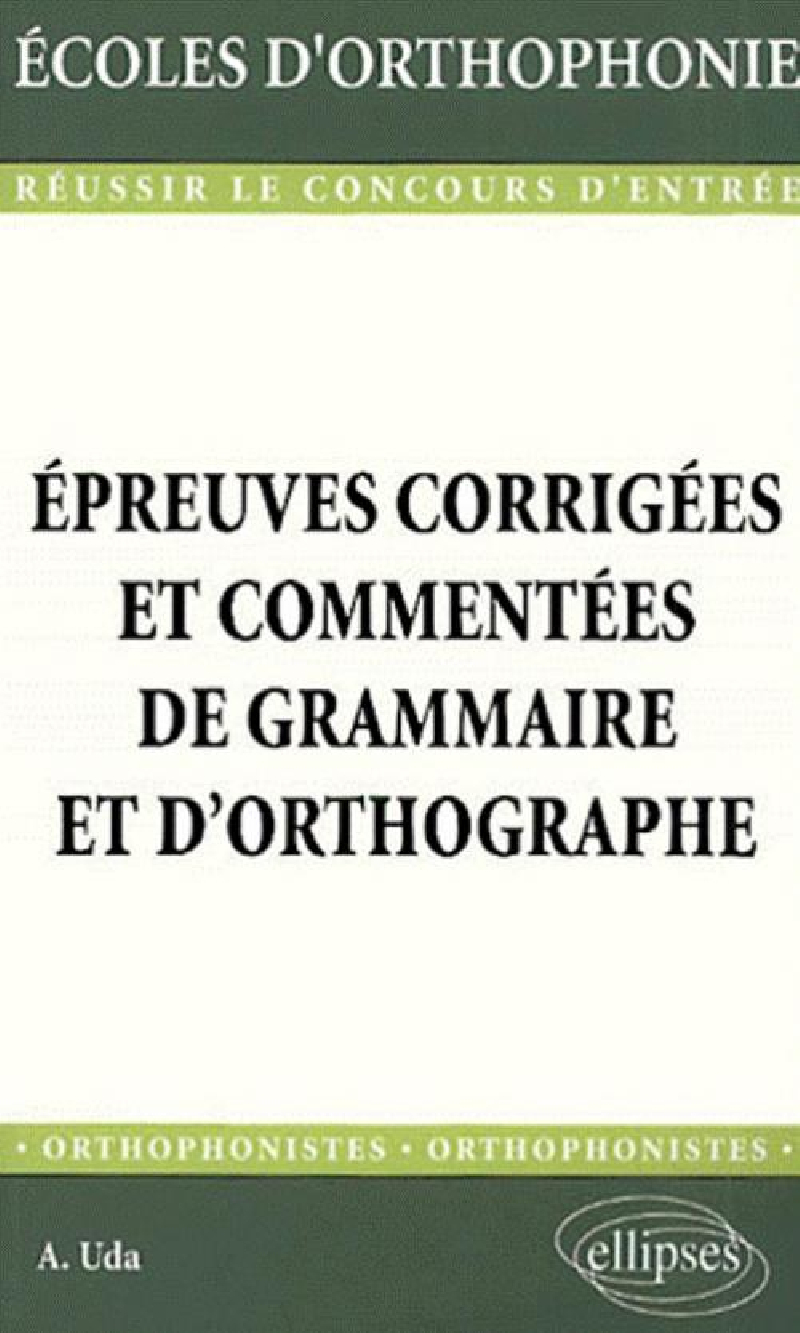 Épreuves corrigées et commentées de grammaire et d'orthographe