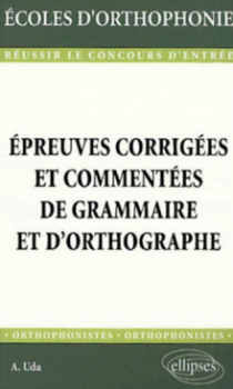 Épreuves corrigées et commentées de grammaire et d'orthographe
