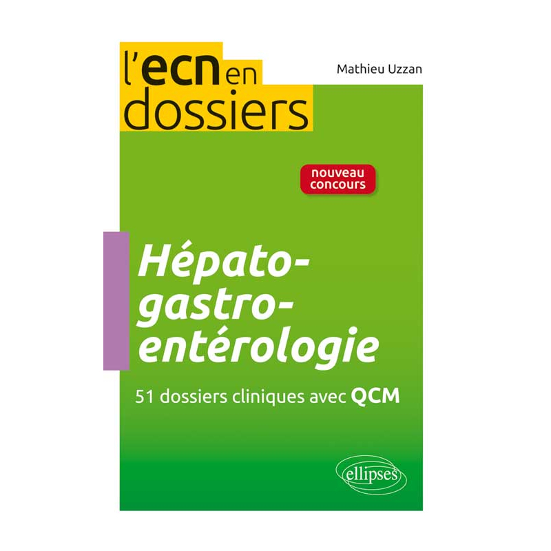 Hépato-gastro-entérologie - 51 dossiers cliniques avec QCM