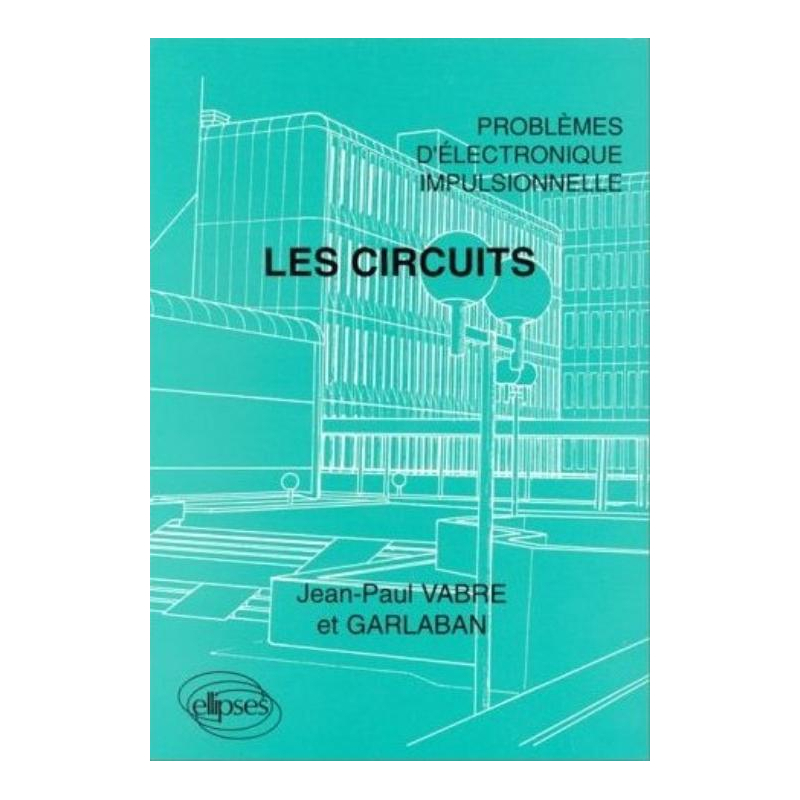 Les circuits - Problèmes d'électronique impulsionnelle