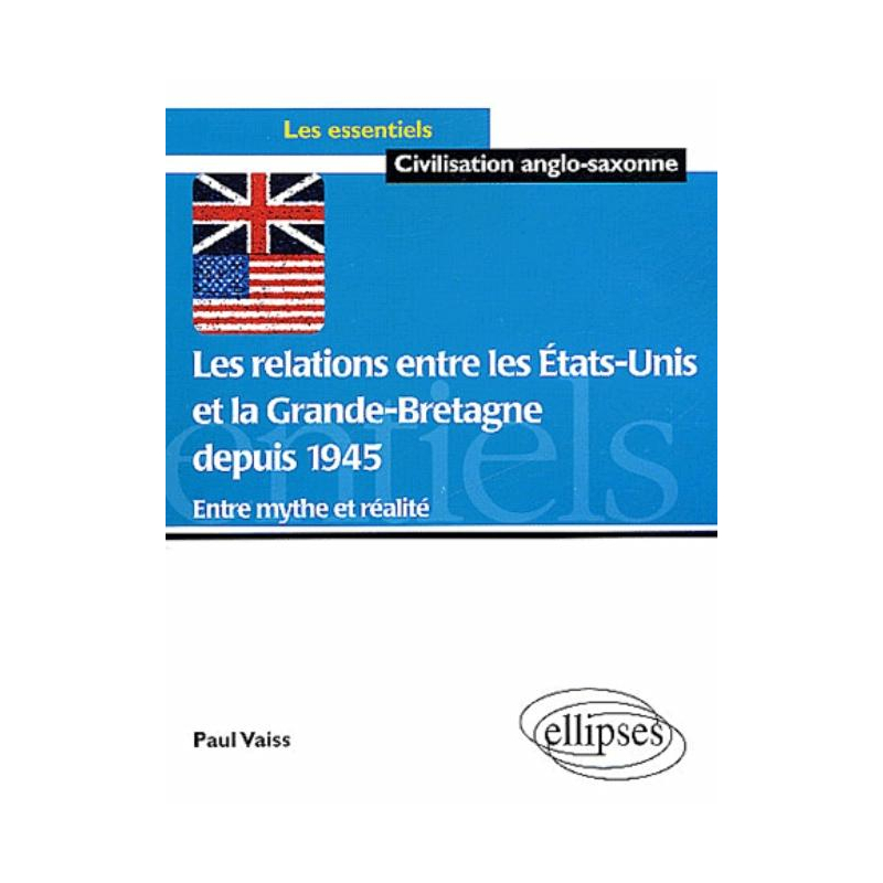 Les relations entre les Etats-Unis et la Grande Bretagne depuis 1945  - Entre mythe et réalité