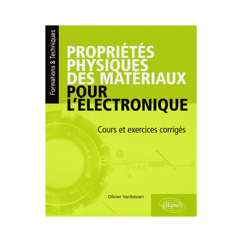 Propriétés physiques des matériaux pour l'électronique. Cours et exercices corrigés
