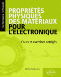Propriétés physiques des matériaux pour l'électronique. Cours et exercices corrigés