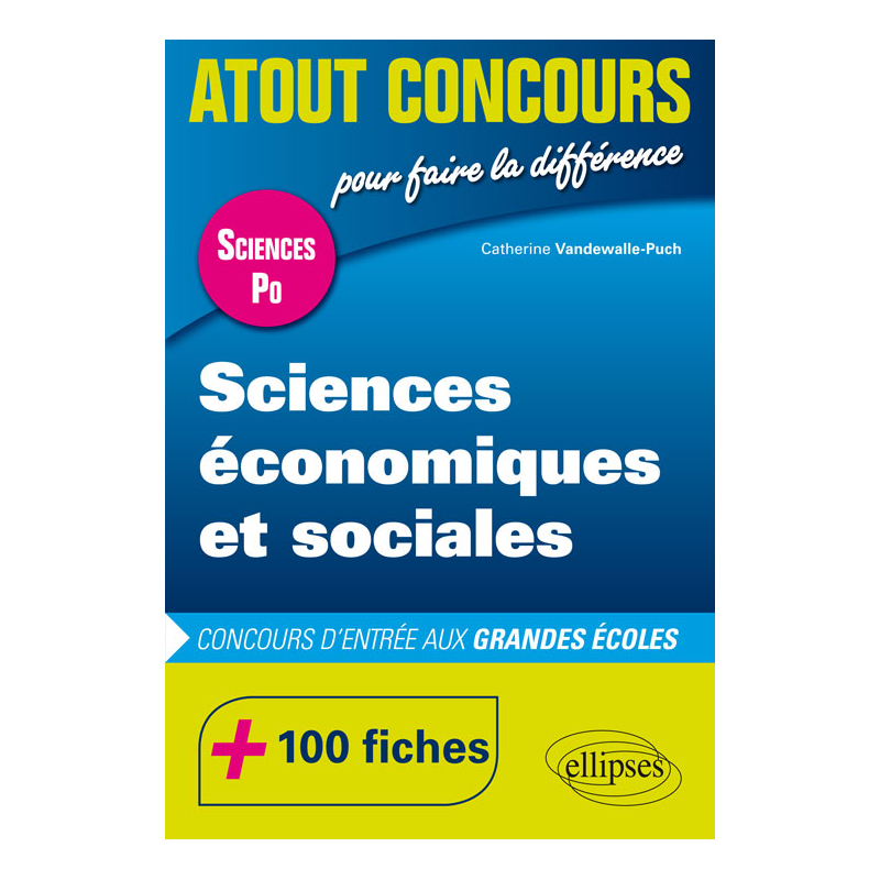 Sciences économiques et sociales - Concours d’entrée Sciences Po - 100 fiches