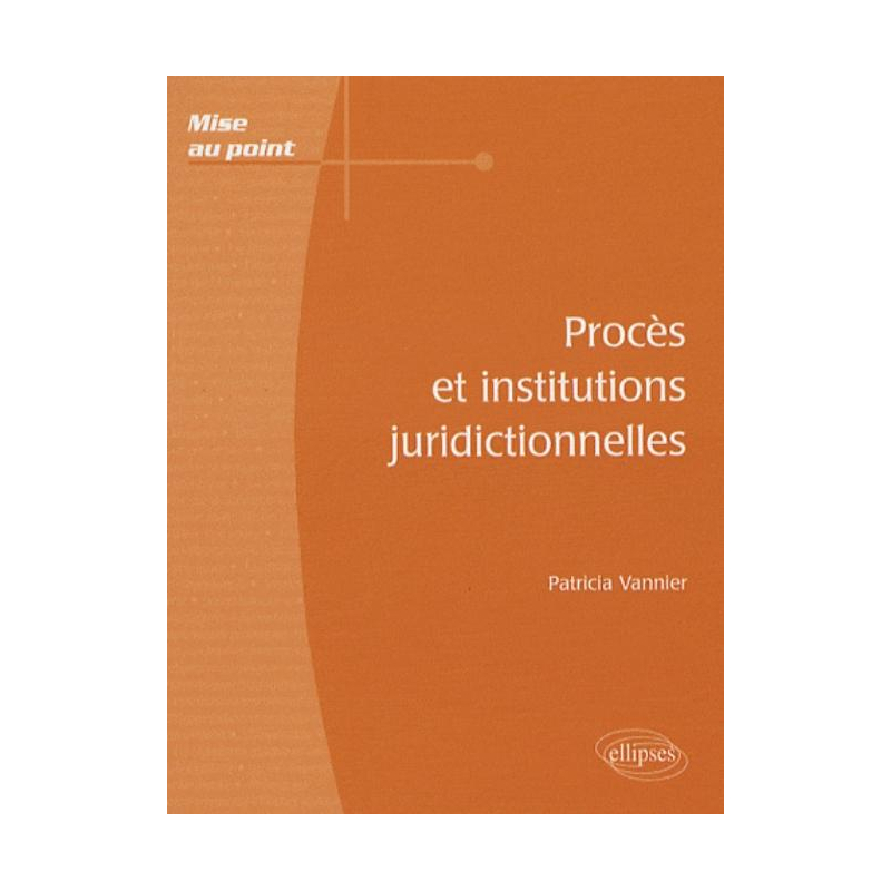 Procès et institutions juridictionnelles