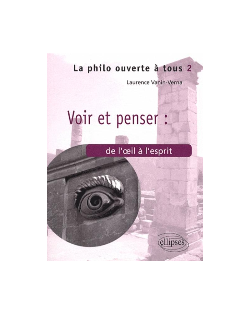 Voir et Penser : De l’œil à l’esprit - Tome 2