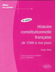 Histoire constitutionnelle française de 1789 à nos jours - 3e édition