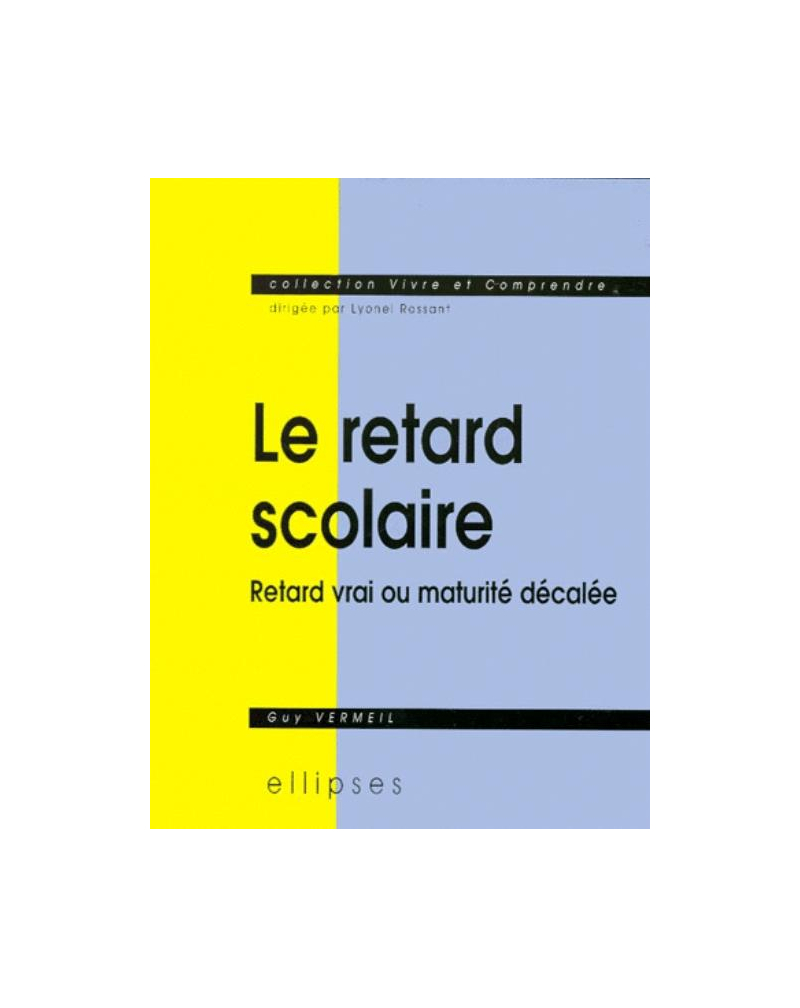 retard scolaire (Le) - Retard vrai ou maturité décalée