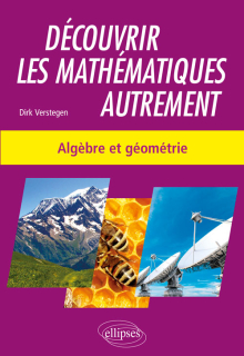 Découvrir les mathématiques autrement - Algèbre et géométrie