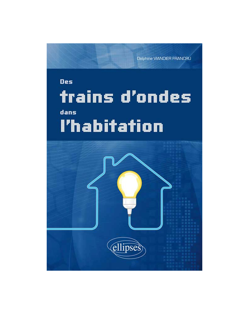Des trains d’ondes dans l’habitation