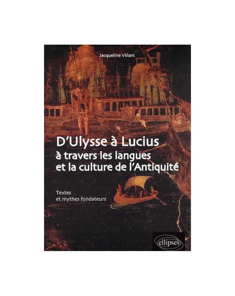 D'Ulysse à Lucius à travers les langues et la culture de l'Antiquité. Textes et mythes fondateurs