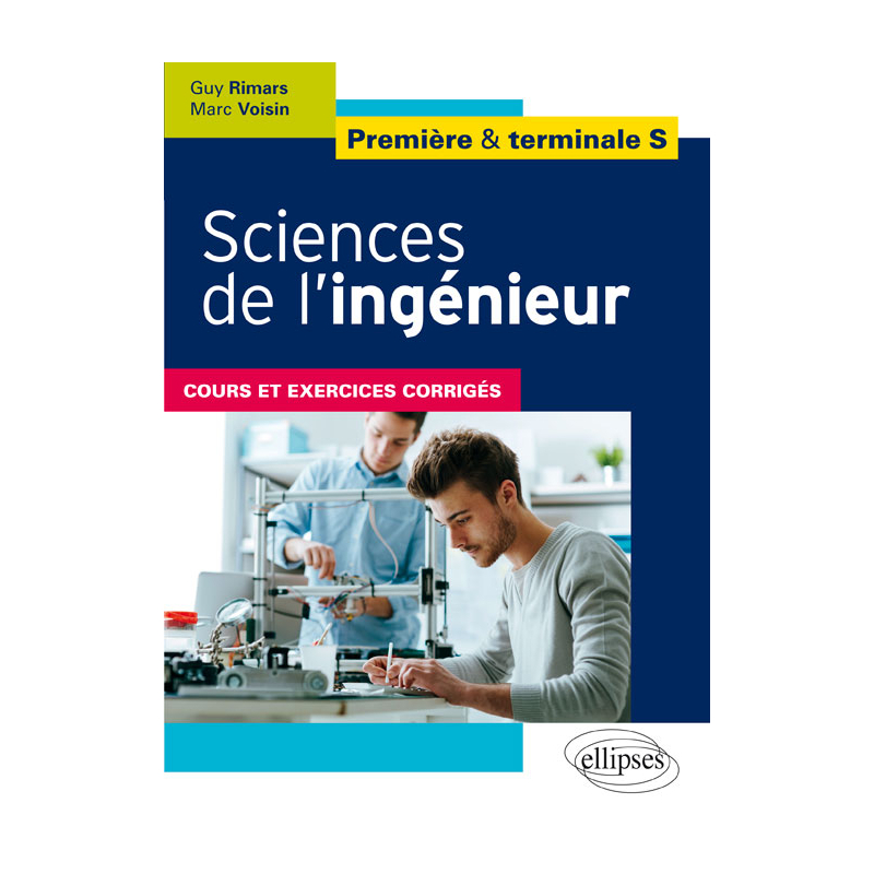 Sciences de l'ingénieur - Première et terminale S - Cours et exercices corrigés