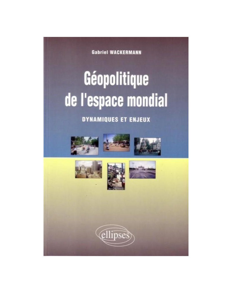 Géopolitique de l'espace mondial - Dynamiques et enjeux