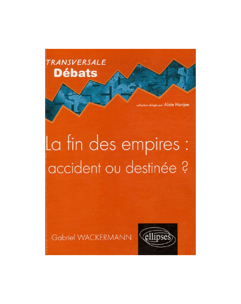 La fin des empires : accident ou destinée ?