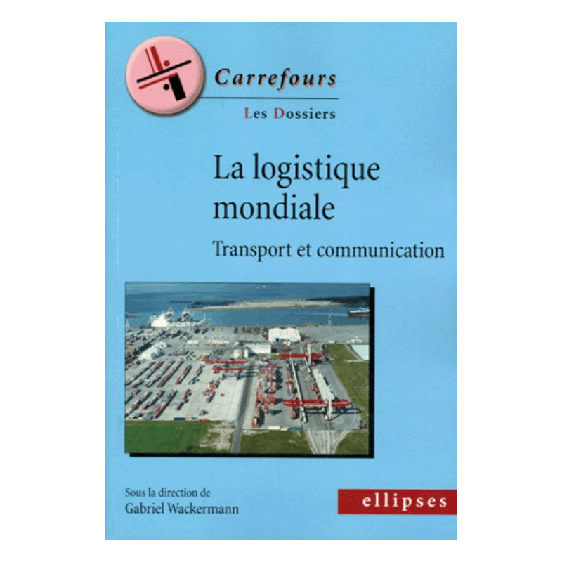 La logistique mondiale - Transport et communication