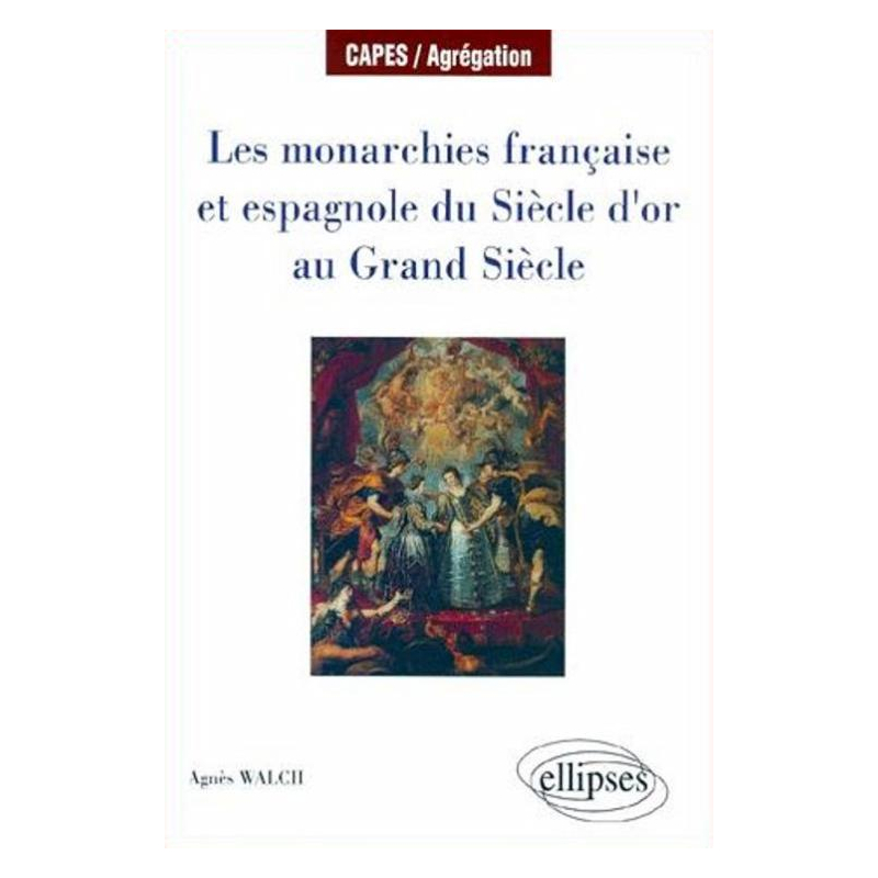 Les monarchies française et espagnole du Siècle d'Or au Grand Siècle