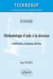 ÉCONOMIE - Méthodologie d'aide à la décision - Modélisation, évaluation, décision