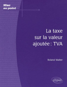La taxe sur la valeur ajoutée : TVA
