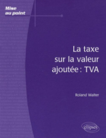 La taxe sur la valeur ajoutée : TVA