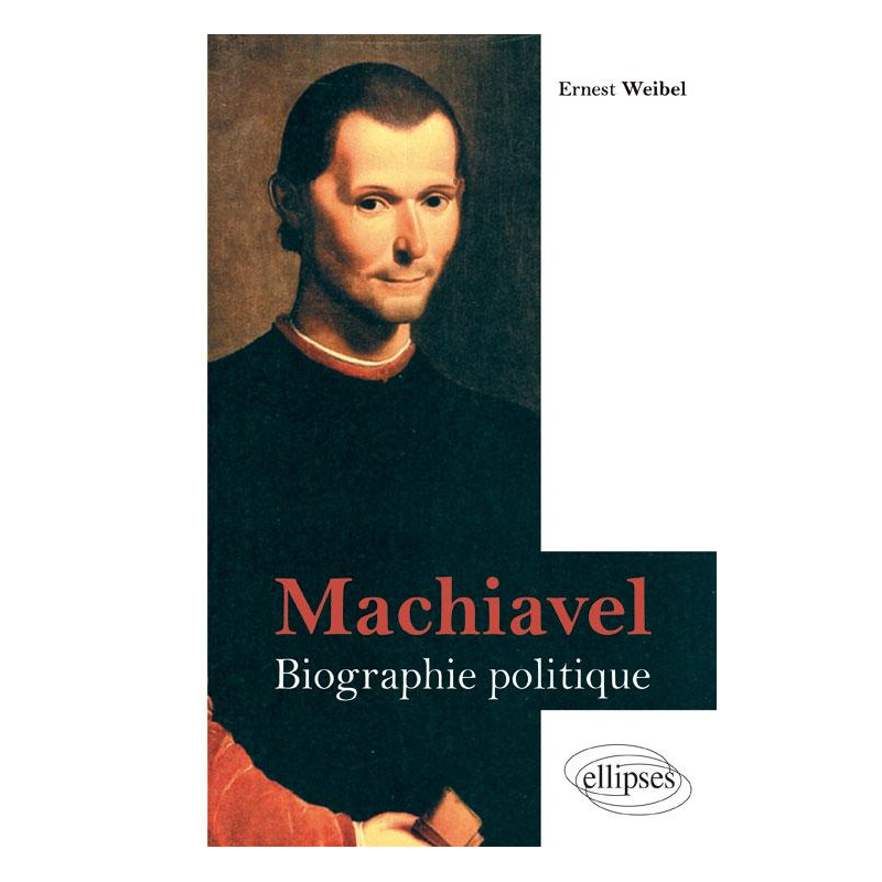 Machiavel. Biographie politique