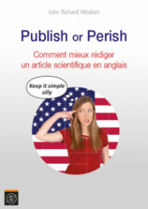Publish or Perish. Comment mieux rédiger un article scientifique en anglais