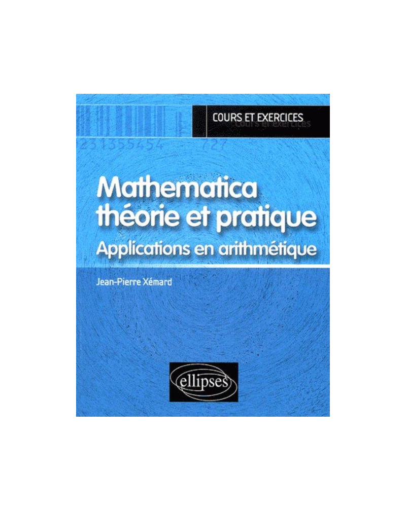 Mathematica théorie et pratique - Applications en Arithmétique